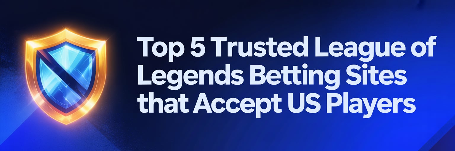 Top 5 Trusted League of Legends Betting Sites that accept US players